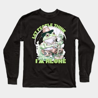 Let People Think I'M Alone Long Sleeve T-Shirt